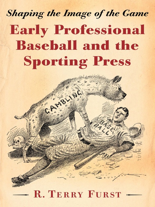 Title details for Early Professional Baseball and the Sporting Press by R. Terry Furst - Available